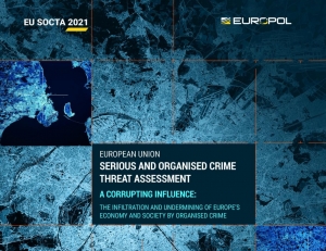 EUROPOL RELEASED ITS SERIOUS AND ORGANISED CRIME THREAT ASSESSMENT 2021
